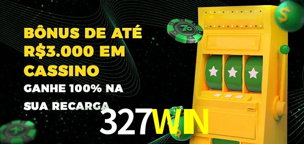 327WIN melhor bônus de depósito